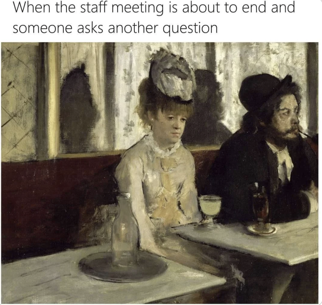 classical art meme meeting - When the staff meeting is about to end and someone asks another question
